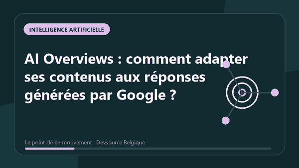 Animation : aI Overviews : comment adapter ses contenus aux réponses générées par Google