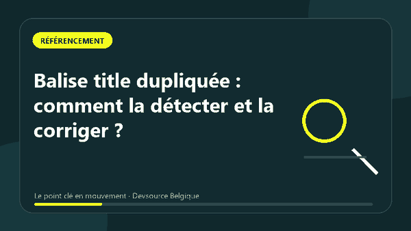 Animation : balise title dupliquée : comment la détecter et la corriger
