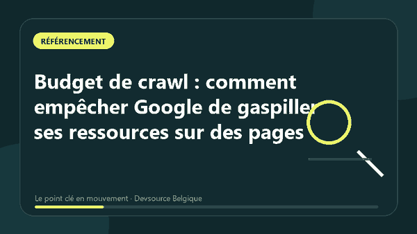 Animation : budget de crawl : comment empêcher Google de gaspiller ses ressources sur des…