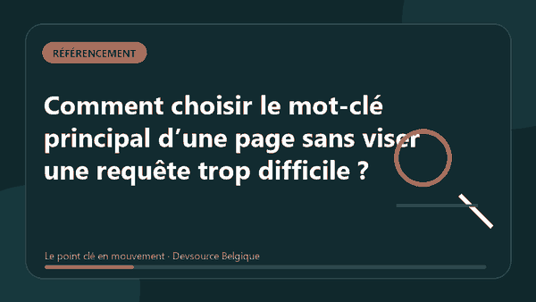 Animation : comment choisir le mot-clé principal d’une page sans viser une requête trop d…