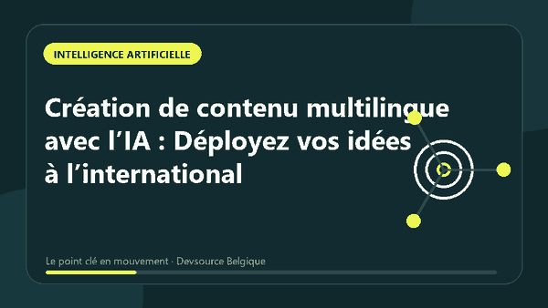 Animation : création de contenu multilingue avec l’IA : Déployez vos idées à l’internatio…