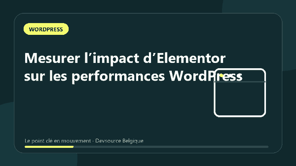 Animation : mesurer l’impact d’Elementor sur les performances WordPress