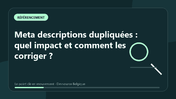 Animation : meta descriptions dupliquées : quel impact et comment les corriger