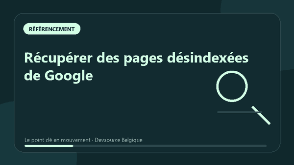 Animation : récupérer des pages désindexées de Google