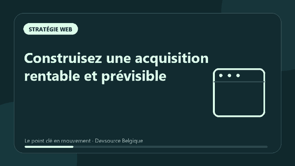 Animation : construisez une acquisition rentable et prévisible
