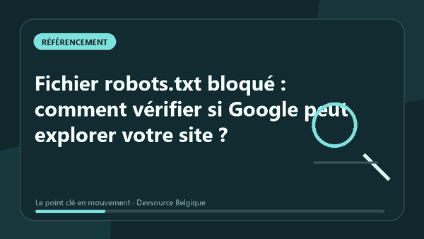 Animation : fichier robots.txt bloqué : comment vérifier si Google peut explorer votre si…
