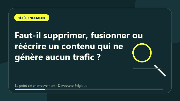 Animation : faut-il supprimer, fusionner ou réécrire un contenu qui ne génère aucun trafic